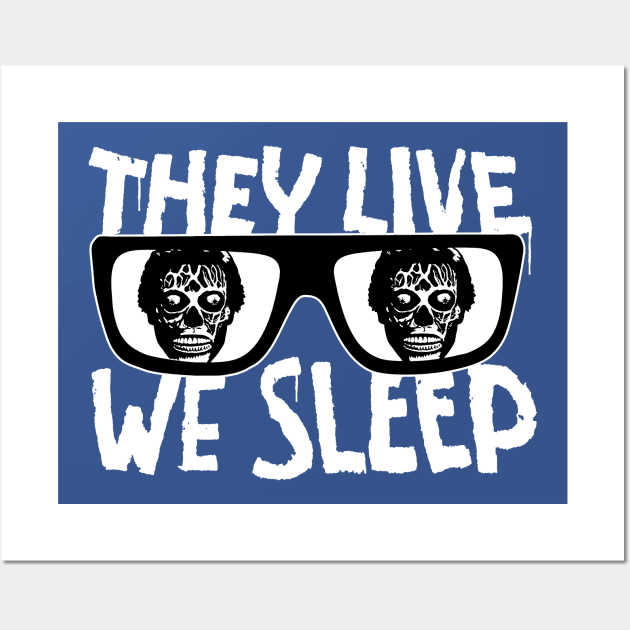 They Live We Sleep Wall Art by CultureClashClothing